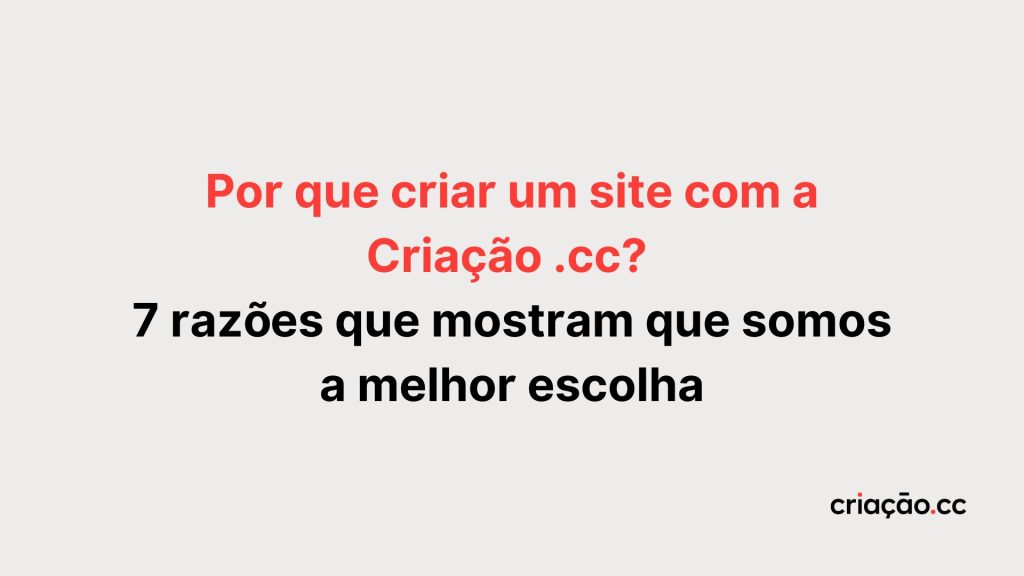 Por que criar um site com a Criação .cc 7 razões que mostram que somos a melhor escolha